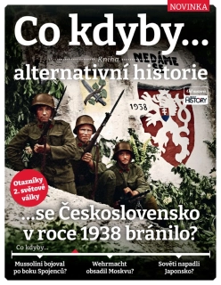 Co kdyby... se Československo v roce 1938 bránilo?