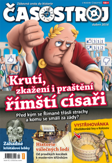 Časostroj 4/2014 - Krutí, zkažení i praštění římští císaři